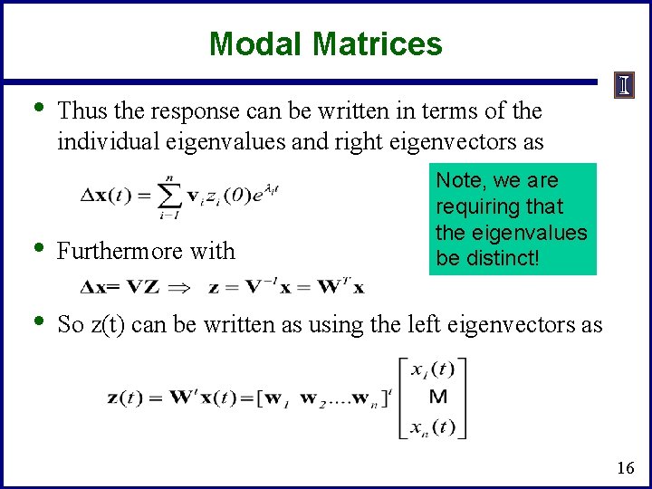 Modal Matrices • Thus the response can be written in terms of the individual