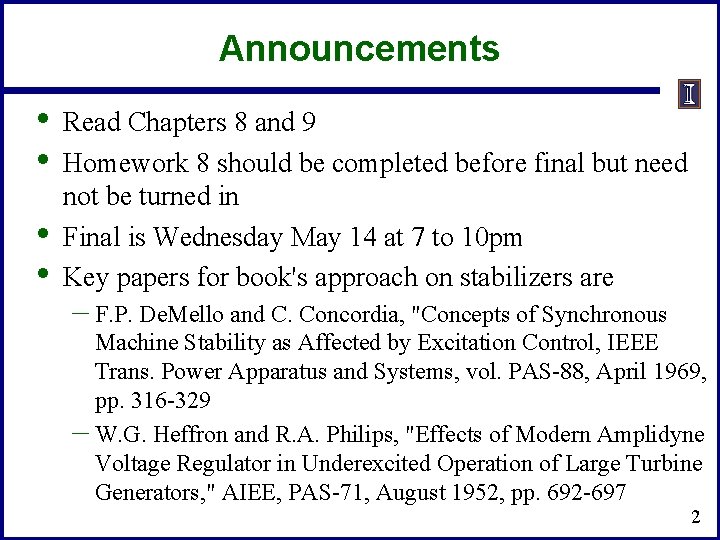 Announcements • • Read Chapters 8 and 9 Homework 8 should be completed before