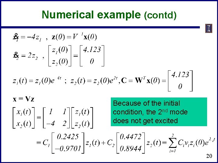 Numerical example (contd) Because of the initial condition, the 2 nd mode does not
