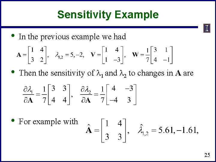 Sensitivity Example • In the previous example we had • Then the sensitivity of