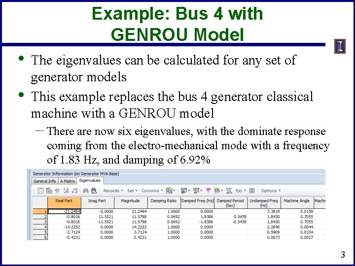Example: Bus 4 with GENROU Model • • The eigenvalues can be calculated for
