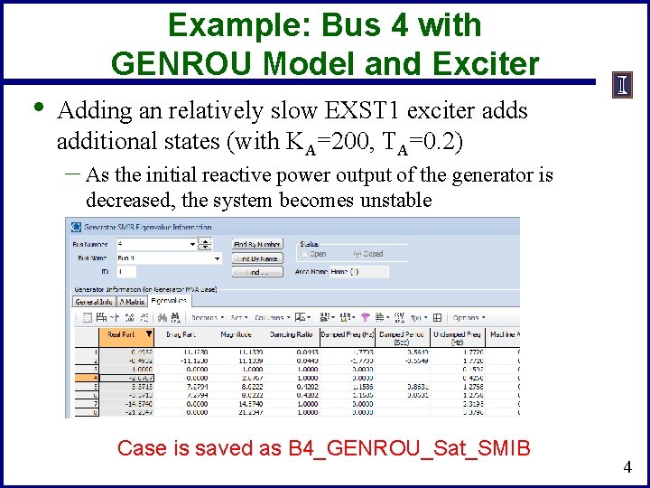 Example: Bus 4 with GENROU Model and Exciter • Adding an relatively slow EXST