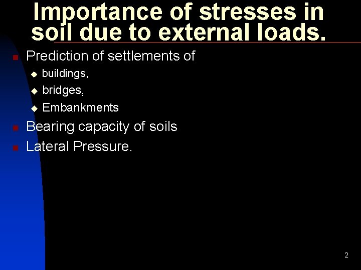 Importance of stresses in soil due to external loads. n Prediction of settlements of