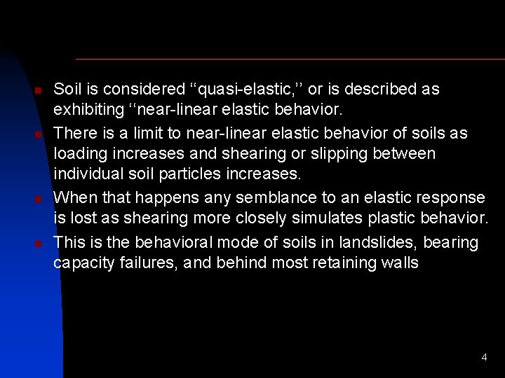 n n Soil is considered ‘‘quasi-elastic, ’’ or is described as exhibiting ‘‘near-linear elastic