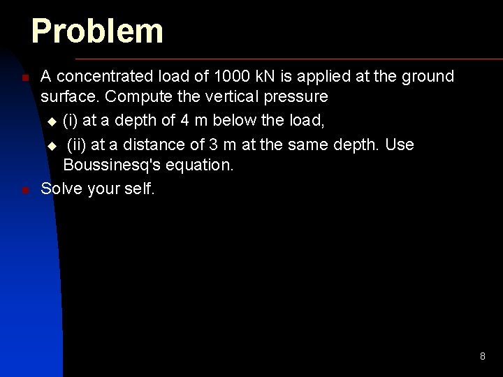 Problem n n A concentrated load of 1000 k. N is applied at the