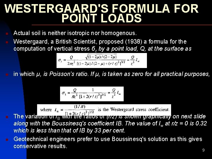 WESTERGAARD'S FORMULA FOR POINT LOADS n Actual soil is neither isotropic nor homogenous. Westergaard,