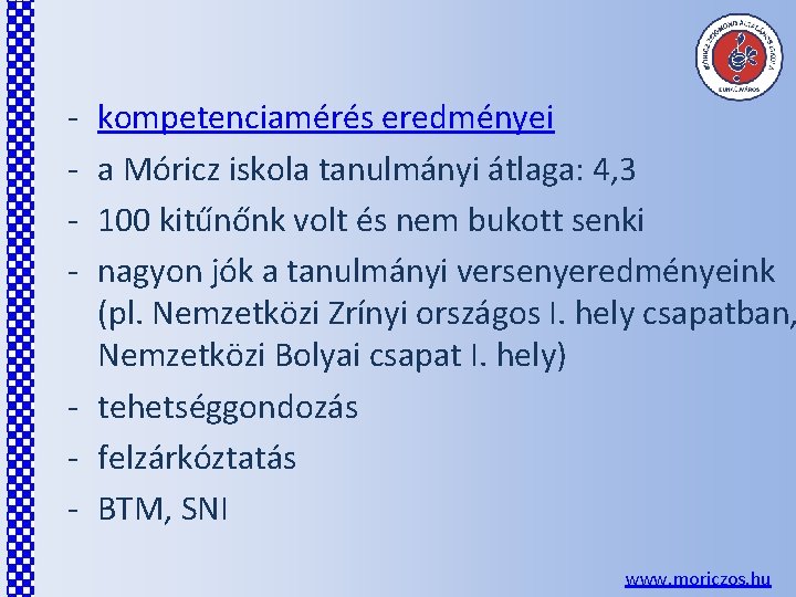 - kompetenciamérés eredményei a Móricz iskola tanulmányi átlaga: 4, 3 100 kitűnőnk volt és