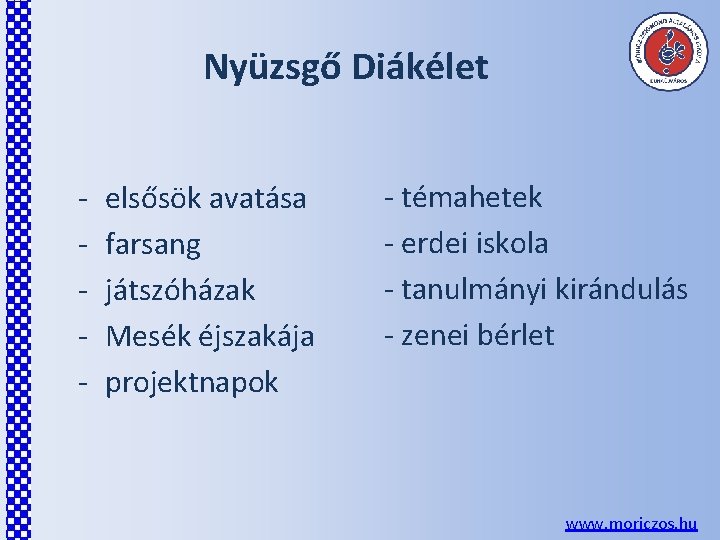 Nyüzsgő Diákélet - elsősök avatása farsang játszóházak Mesék éjszakája projektnapok - témahetek - erdei Nyüzsgő Diákélet - elsősök avatása farsang játszóházak Mesék éjszakája projektnapok - témahetek - erdei