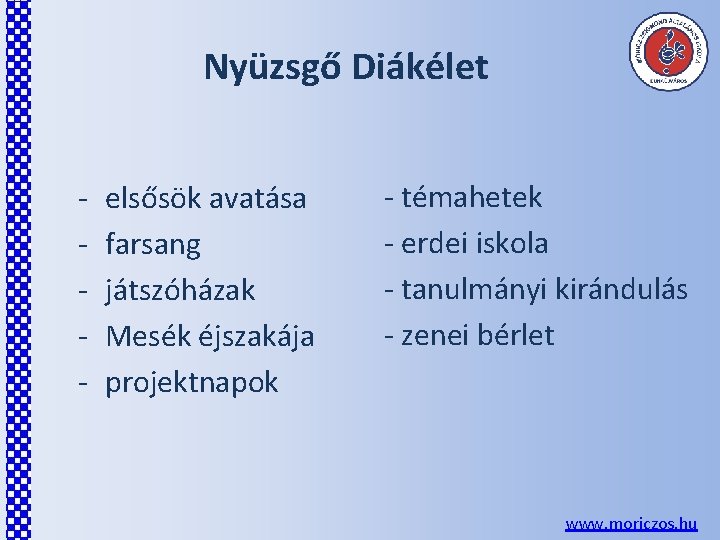 Nyüzsgő Diákélet - elsősök avatása farsang játszóházak Mesék éjszakája projektnapok - témahetek - erdei