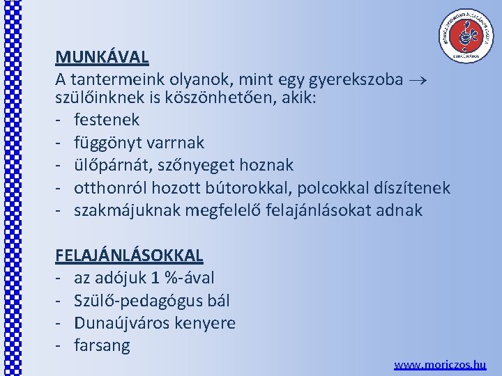 MUNKÁVAL A tantermeink olyanok, mint egy gyerekszoba szülőinknek is köszönhetően, akik: - festenek -