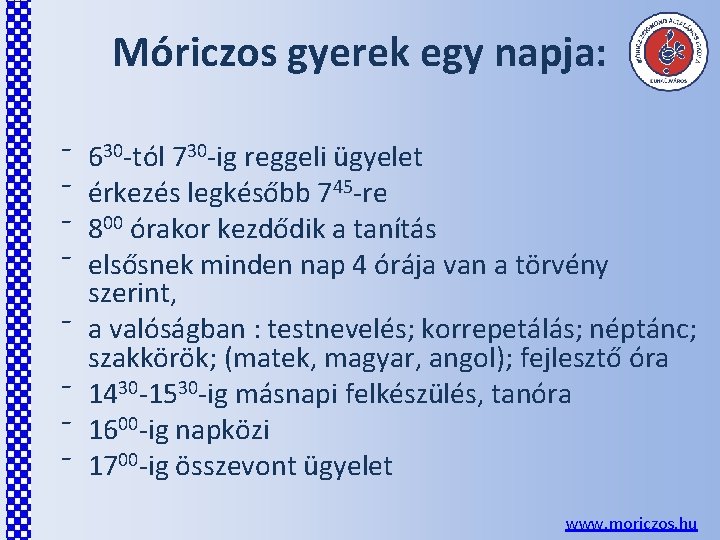 Móriczos gyerek egy napja: ⁻ ⁻ ⁻ ⁻ 630 -tól 730 -ig reggeli ügyelet Móriczos gyerek egy napja: ⁻ ⁻ ⁻ ⁻ 630 -tól 730 -ig reggeli ügyelet