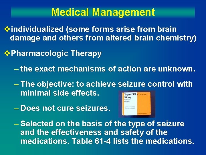 Medical Management vindividualized (some forms arise from brain damage and others from altered brain