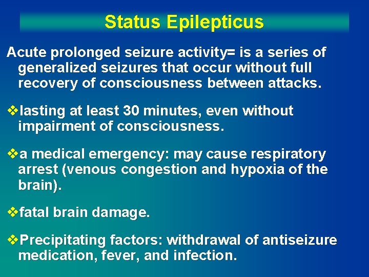 Status Epilepticus Acute prolonged seizure activity= is a series of generalized seizures that occur