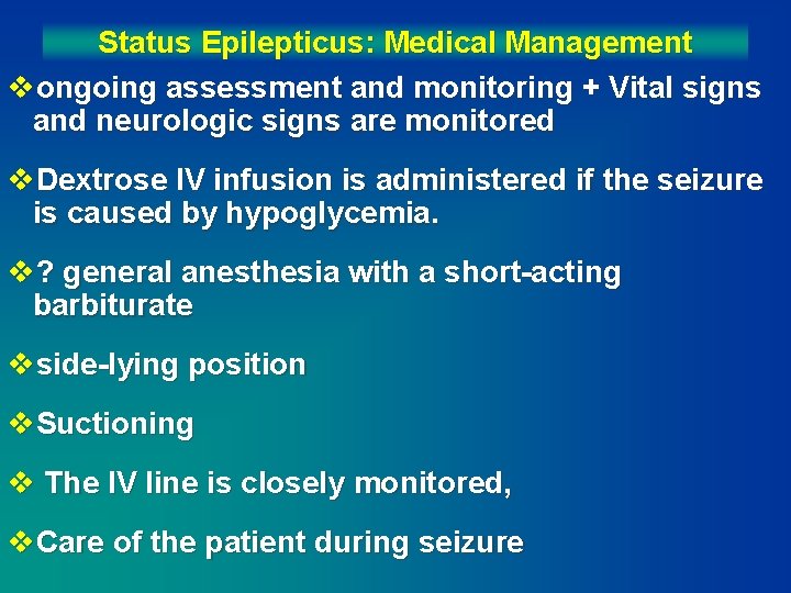 Status Epilepticus: Medical Management vongoing assessment and monitoring + Vital signs and neurologic signs