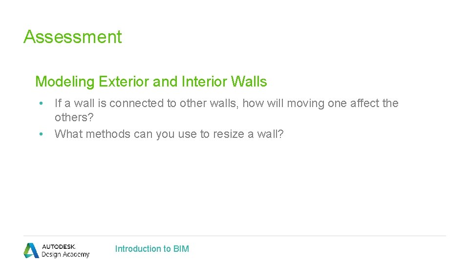 Assessment Modeling Exterior and Interior Walls • If a wall is connected to other