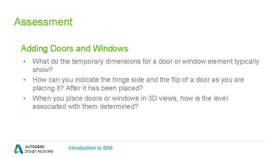 Assessment Adding Doors and Windows • What do the temporary dimensions for a door
