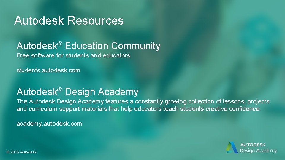 Autodesk Resources Autodesk® Education Community Free software for students and educators students. autodesk. com