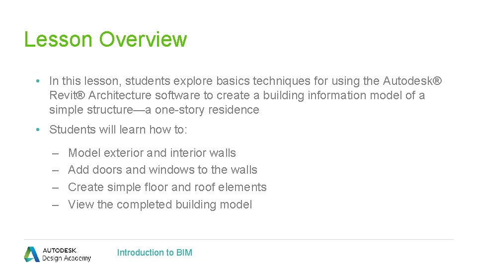 Lesson Overview • In this lesson, students explore basics techniques for using the Autodesk®