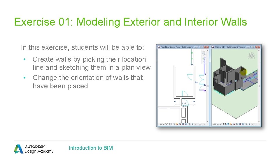 Exercise 01: Modeling Exterior and Interior Walls In this exercise, students will be able