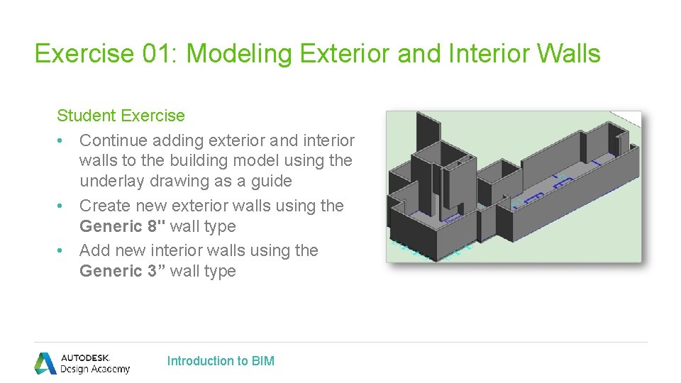 Exercise 01: Modeling Exterior and Interior Walls Student Exercise • Continue adding exterior and