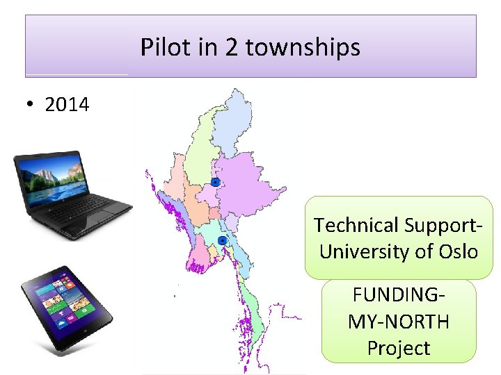 Pilot in 2 townships • 2014 Technical Support. University of Oslo FUNDINGMY-NORTH Project 
