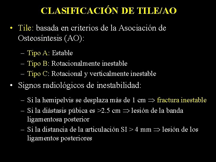 CLASIFICACIÓN DE TILE/AO • Tile: basada en criterios de la Asociación de Osteosíntesis (AO):