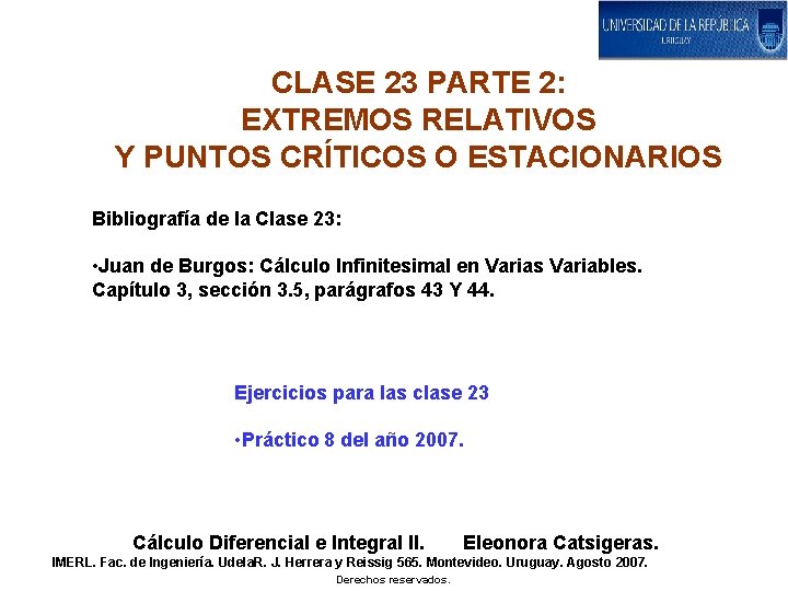 CLASE 23 PARTE 2: EXTREMOS RELATIVOS Y PUNTOS CRÍTICOS O ESTACIONARIOS Bibliografía de la