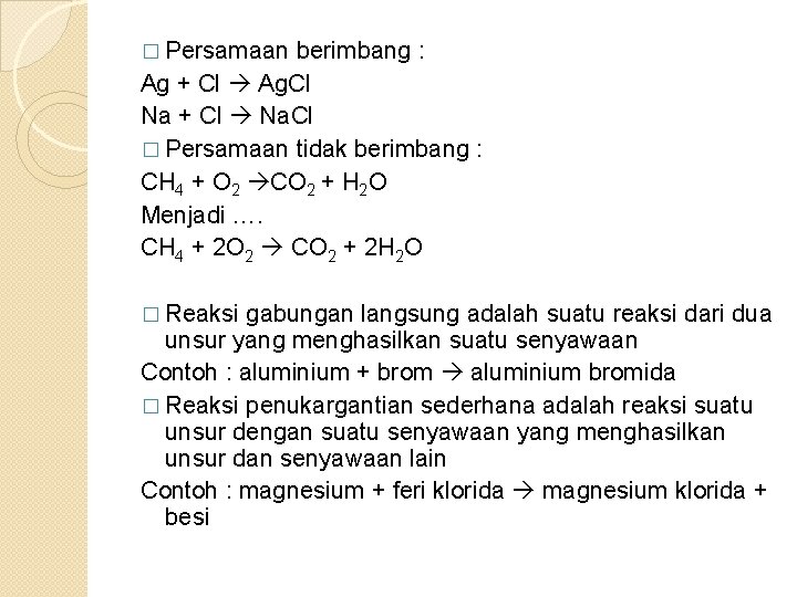 � Persamaan berimbang : Ag + Cl Ag. Cl Na + Cl Na. Cl