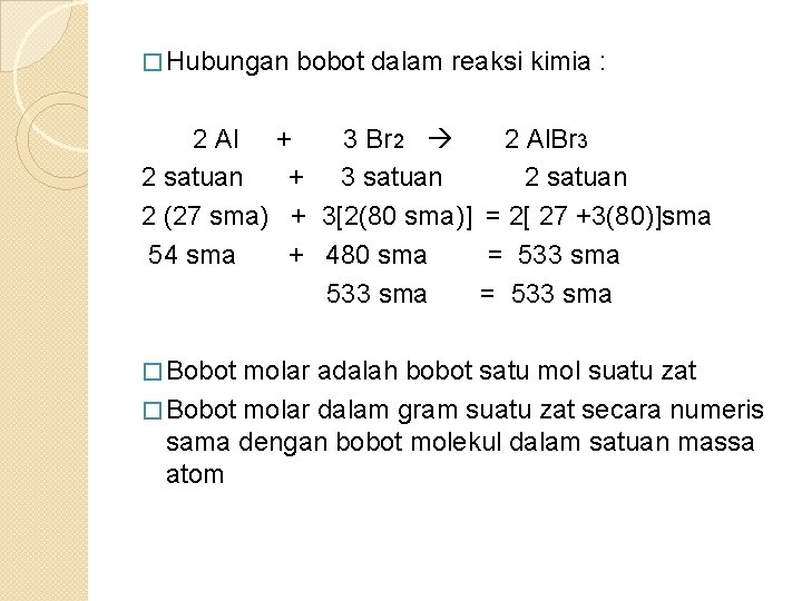 � Hubungan bobot dalam reaksi kimia : 2 Al + 3 Br 2 2