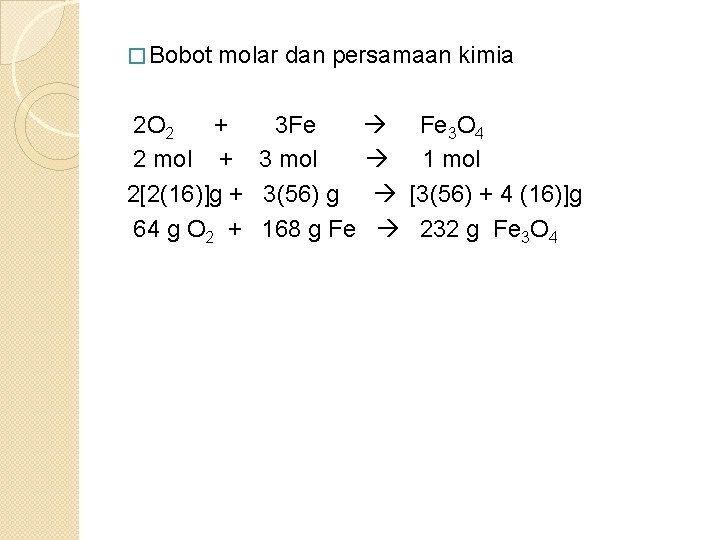 � Bobot molar dan persamaan kimia 2 O 2 + 3 Fe Fe 3