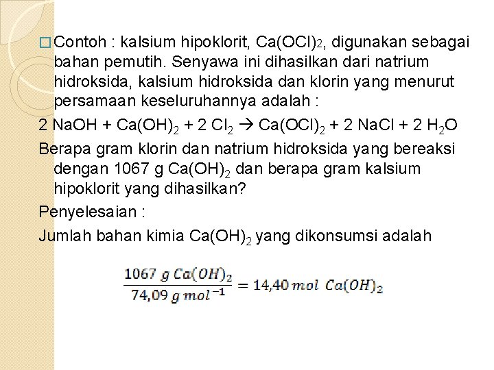 � Contoh : kalsium hipoklorit, Ca(OCl)2, digunakan sebagai bahan pemutih. Senyawa ini dihasilkan dari