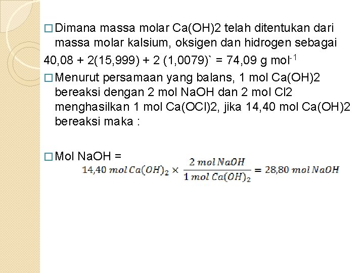 � Dimana massa molar Ca(OH)2 telah ditentukan dari massa molar kalsium, oksigen dan hidrogen