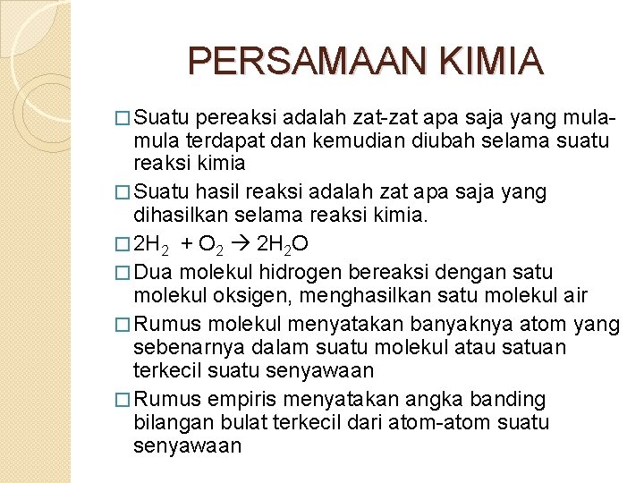 PERSAMAAN KIMIA � Suatu pereaksi adalah zat-zat apa saja yang mula- mula terdapat dan