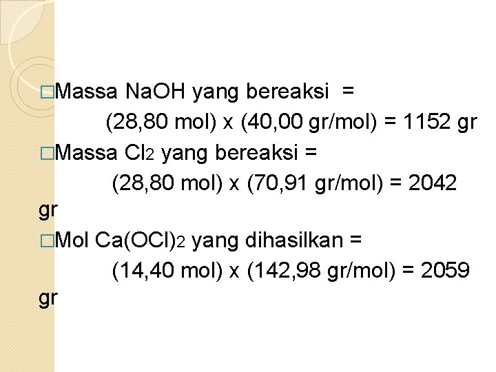 �Massa Na. OH yang bereaksi = (28, 80 mol) x (40, 00 gr/mol) =