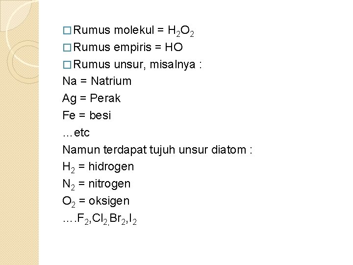 � Rumus molekul = H 2 O 2 � Rumus empiris = HO �