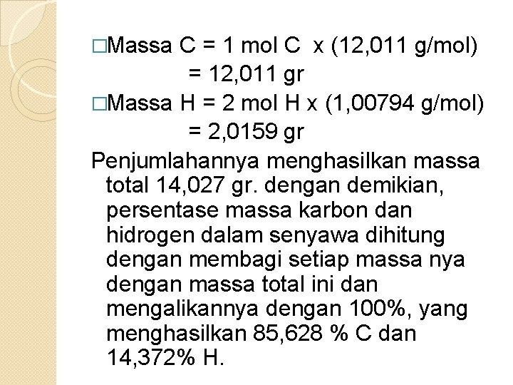 �Massa C = 1 mol C x (12, 011 g/mol) = 12, 011 gr