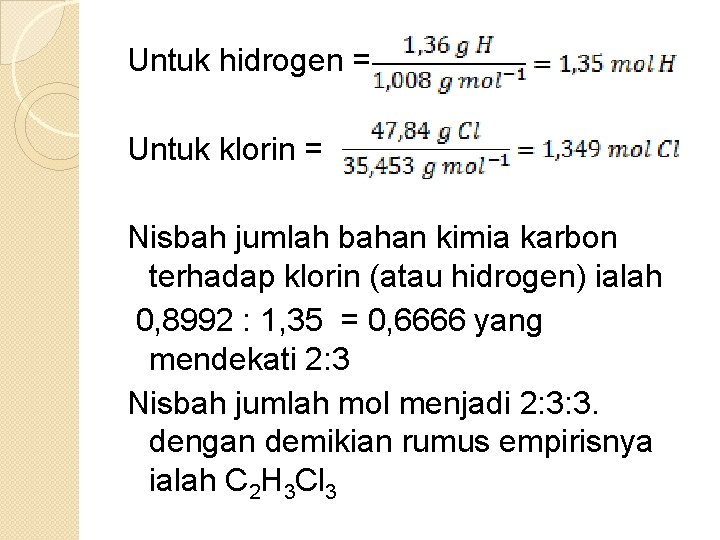 Untuk hidrogen = Untuk klorin = Nisbah jumlah bahan kimia karbon terhadap klorin (atau