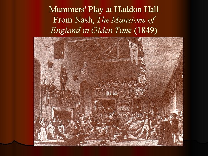 Mummers' Play at Haddon Hall From Nash, The Mansions of England in Olden Time