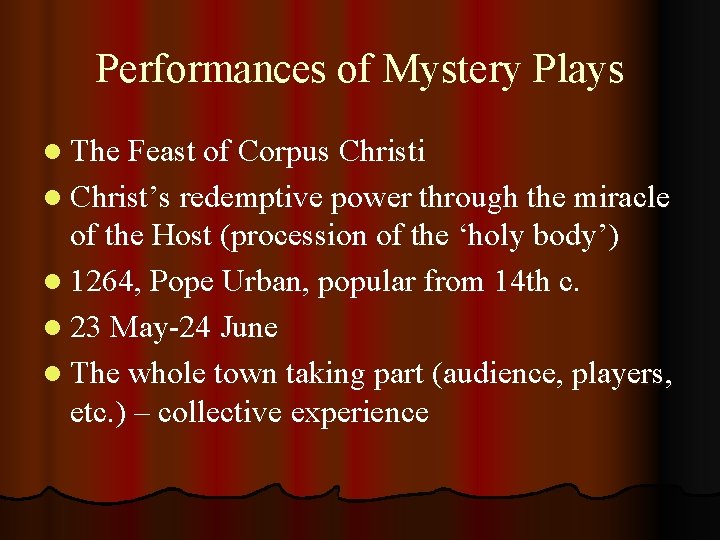 Performances of Mystery Plays l The Feast of Corpus Christi l Christ’s redemptive power