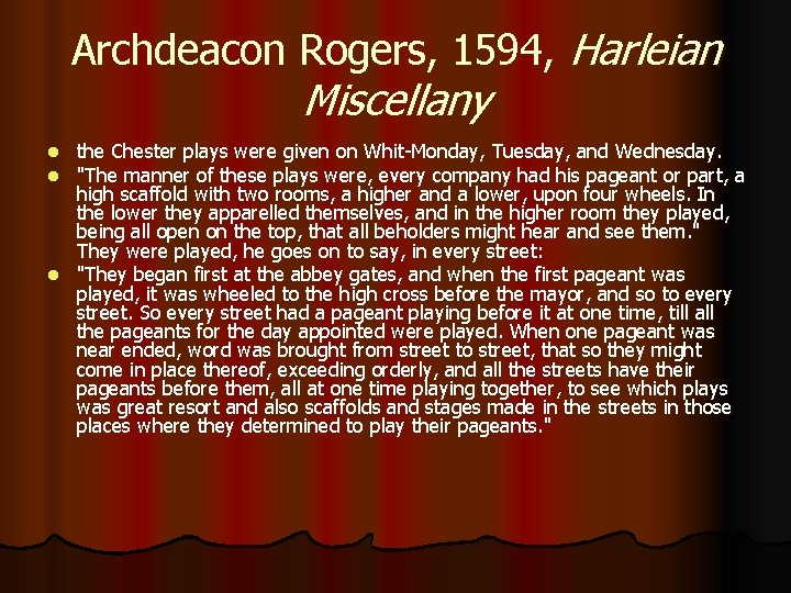 Archdeacon Rogers, 1594, Harleian Miscellany the Chester plays were given on Whit-Monday, Tuesday, and