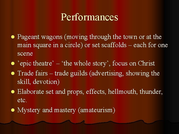 Performances l l l Pageant wagons (moving through the town or at the main