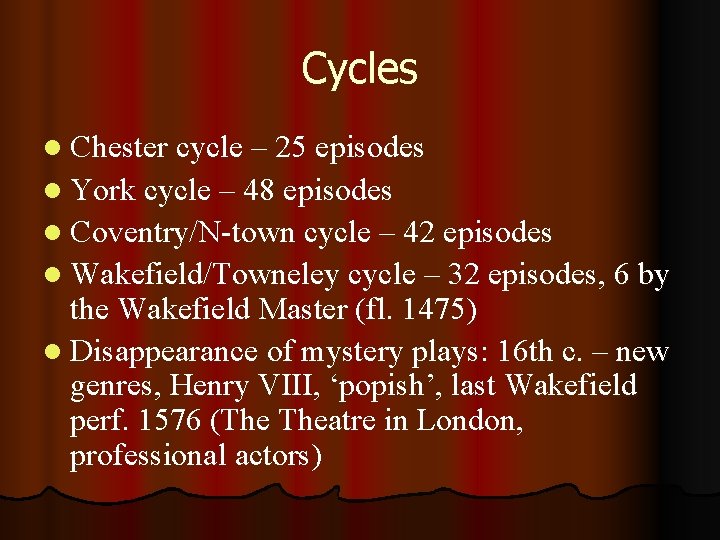 Cycles l Chester cycle – 25 episodes l York cycle – 48 episodes l