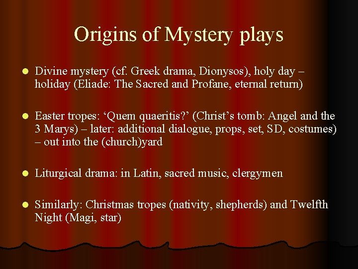 Origins of Mystery plays l Divine mystery (cf. Greek drama, Dionysos), holy day –