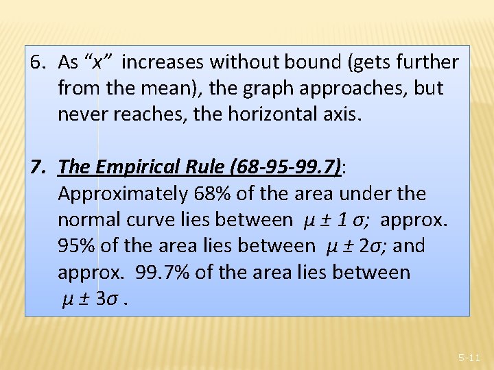6. As “x” increases without bound (gets further from the mean), the graph approaches,