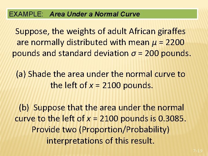 EXAMPLE: Area Under a Normal Curve Suppose, the weights of adult African giraffes are