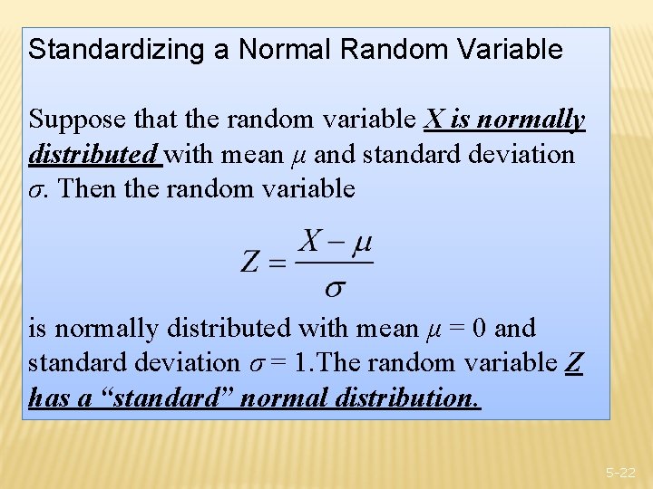 Standardizing a Normal Random Variable Suppose that the random variable X is normally distributed