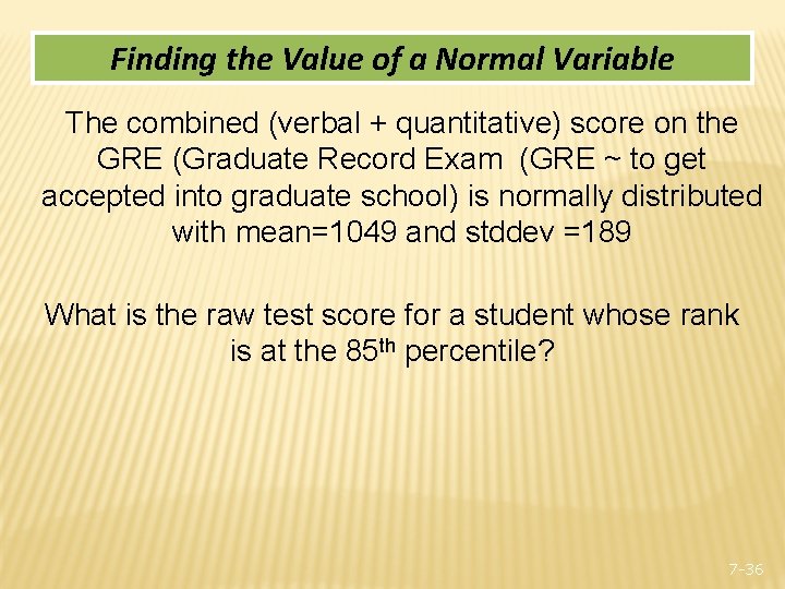 Finding the Value of a Normal Variable The combined (verbal + quantitative) score on