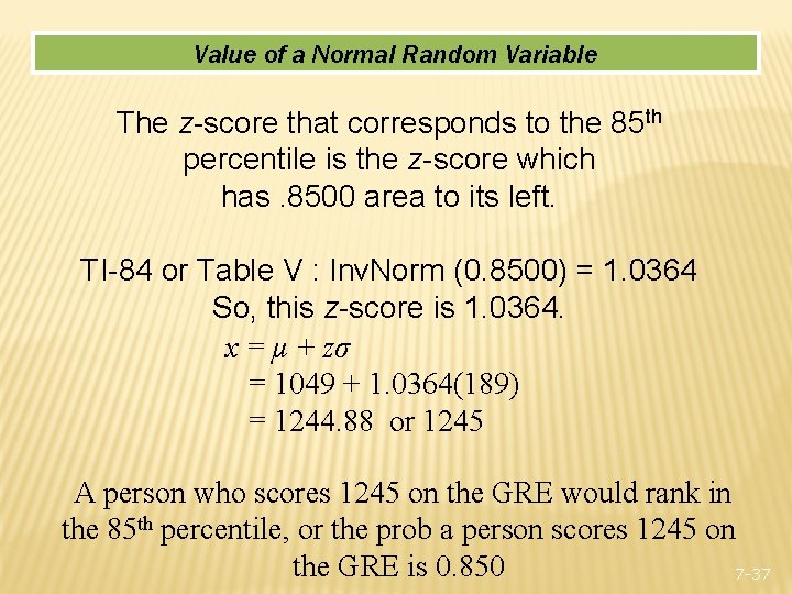 Value of a Normal Random Variable The z-score that corresponds to the 85 th
