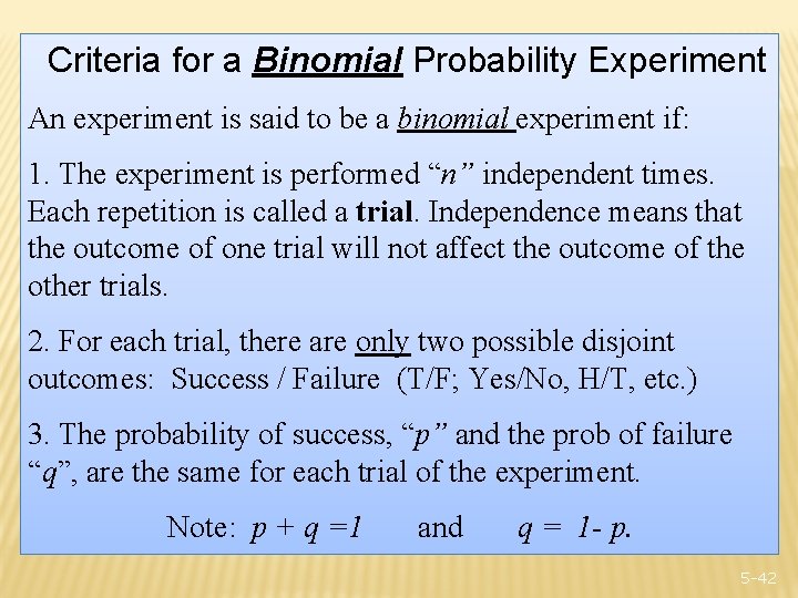 Criteria for a Binomial Probability Experiment An experiment is said to be a binomial