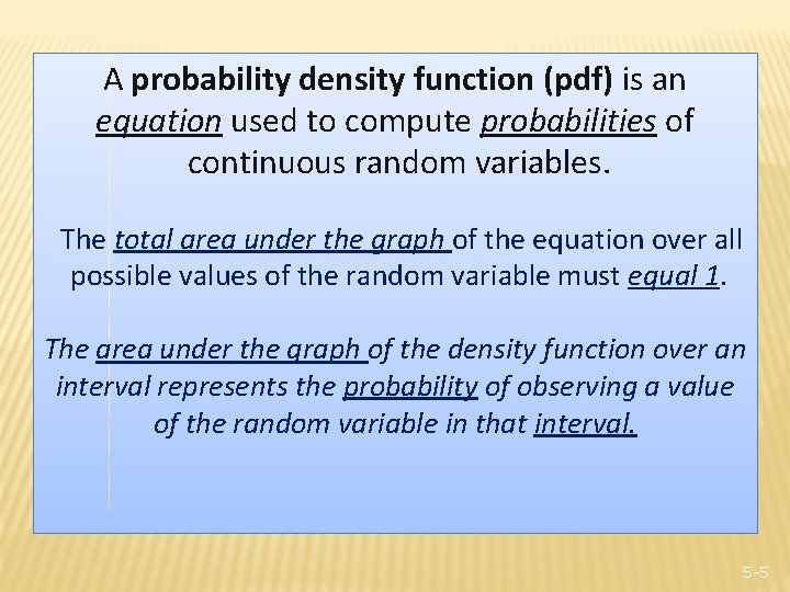 A probability density function (pdf) is an equation used to compute probabilities of continuous